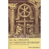 The Search for the Origins of Christian Worship: Sources and Methods for the Study of Early Liturgy - Paperback