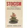 Stoicism: How to Use Stoic Philosophy to Find Inner Peace and Happiness - Paperback