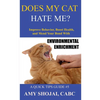 Does My Cat Hate Me?: Improve Behavior, Boost Health, and Mend Your Bond with Environmental Enrichment - Paperback