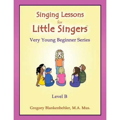 Singing Lessons for Little Singers: Level B - Very Young Beginner Series - Paperback