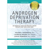 Androgen Deprivation Therapy: An Essential Guide for Prostate Cancer Patients and Their Loved Ones - Paperback