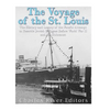 The Voyage of the St. Louis: The History and Legacy of the Fateful Attempt to Resettle Jewish Refugees Before World War II and the Holocaust - Paperback