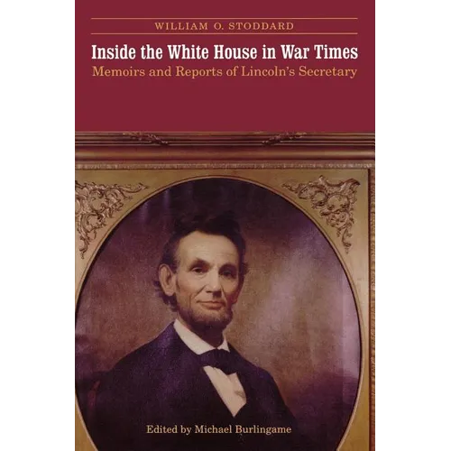 Inside the White House in War Times: Memoirs and Reports of Lincoln's Secretary - Paperback