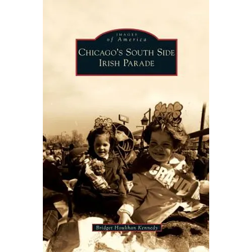 Chicago's South Side Irish Parade - Hardcover