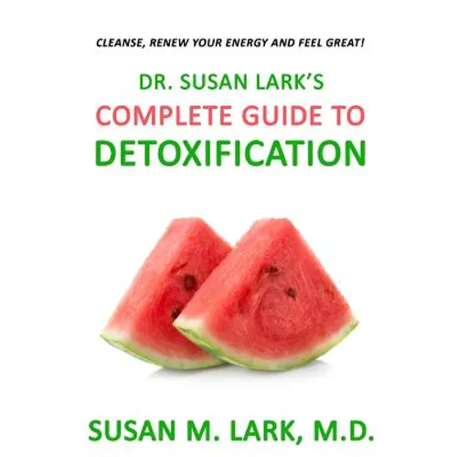 Dr. Susan Lark's Complete Guide to Detoxification - Paperback