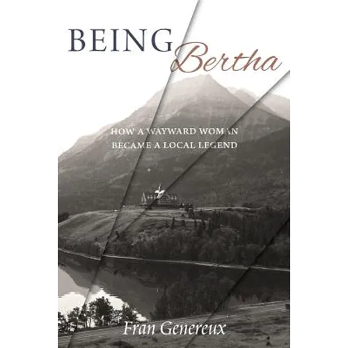 Being Bertha: How a Wayward Woman Became a Local Legend - Paperback