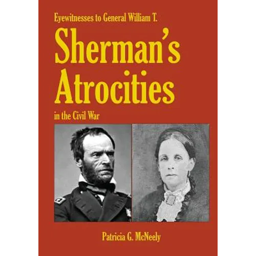 Eyewitnesses to General W.T. Sherman's Atrocities in the Civil War - Paperback