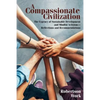 A Compassionate Civilization: The Urgency of Sustainable Development and Mindful Activism - Reflections and Recommendations - Paperback