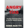 Angry Tías: Cruelty and Compassion on the U. S. -Mexico Border - Paperback