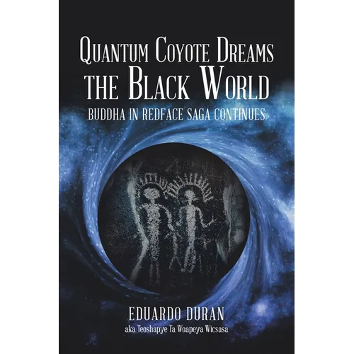 Quantum Coyote Dreams the Black World: Buddha in Redface Saga Continues - Paperback