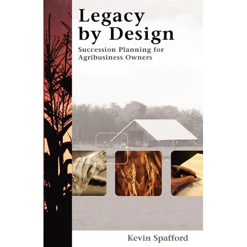 Legacy by Design: Succession Planning for Agribusiness Owners - Paperback