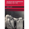 The Idea of Art as Propaganda in France, 1750-1799: A Study in the History of Ideas - Paperback