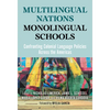 Multilingual Nations, Monolingual Schools: Confronting Colonial Language Policies Across the Americas - Paperback
