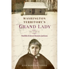 Washington Territory's Grand Lady: The Story of Matilda (Glover) Koontz Jackson - Paperback