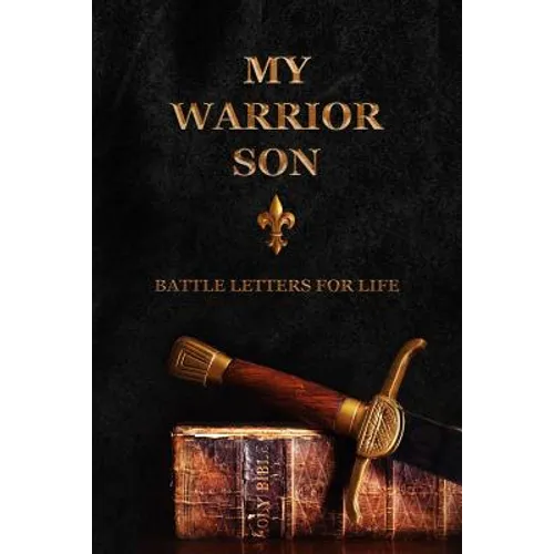 My Warrior Son: Battle Letters For Life - Paperback