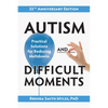 Autism and Difficult Moments, 25th Anniversary Edition: Practical Solutions for Reducing Meltdowns - Paperback
