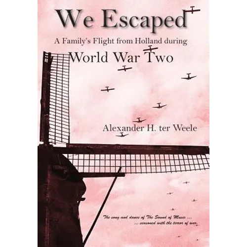 We Escaped A Family's Flight from Holland During WWII - Hardcover