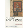 The Making of Saint Louis: Kingship, Sanctity, and Crusade in the Later Middle Ages - Paperback
