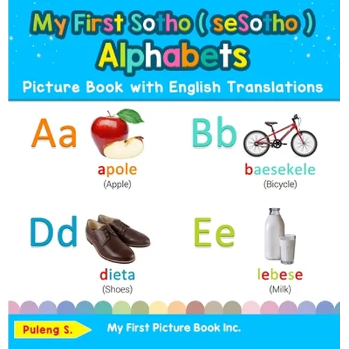 My First Sotho ( seSotho ) Alphabets Picture Book with English Translations: Bilingual Early Learning & Easy Teaching Sotho ( seSotho ) Books for Kids - Hardcover