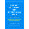 The Buy Nothing, Get Everything Plan: Discover the Joy of Spending Less, Sharing More, and Living Generously - Paperback
