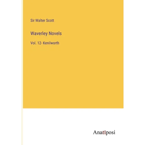 Waverley Novels: Vol. 12- Kenilworth - Paperback