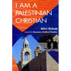 I Am a Palestinian Christian: God and Politics in the Holy Land: A Personal Testimony - Paperback