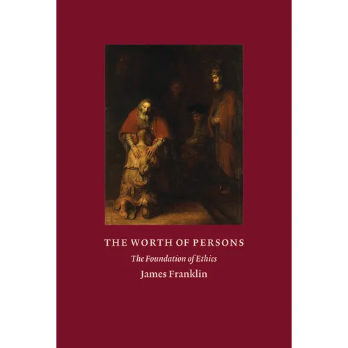 The Worth of Persons: The Foundation of Ethics - Hardcover