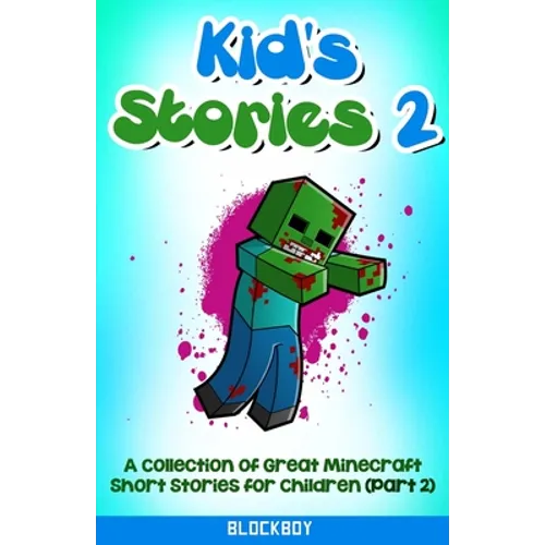 Kid's Stories 2: A Collection of Great Minecraft Short Stories for Children (Unofficial) - Paperback