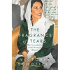 The Fragrance of Tears: My Friendship with Benazir Bhutto - Paperback