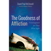 The Goodness of Affliction: Encouragement for Those Who Suffer - Hardcover