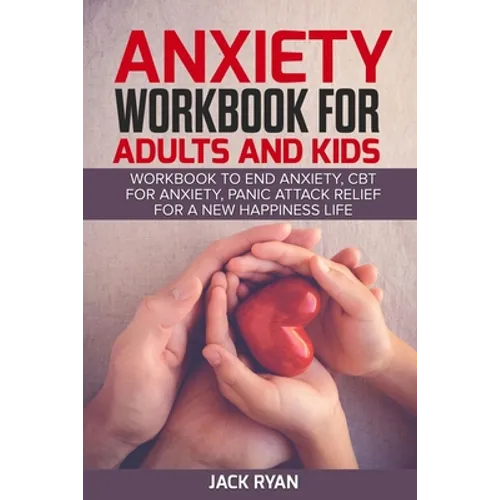 anxiety workbook for adults and kids: workbook to end anxiety, cbt for anxiety, panic attack relief for new happiness life - Paperback