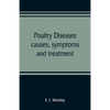 Poultry diseases, causes, symptoms and treatment, with notes on post-mortem examinations - Paperback