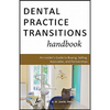 Dental Practice Transitions Handbook: An Insider's Guide to Buying, Selling, Associates, and Partnerships - Paperback