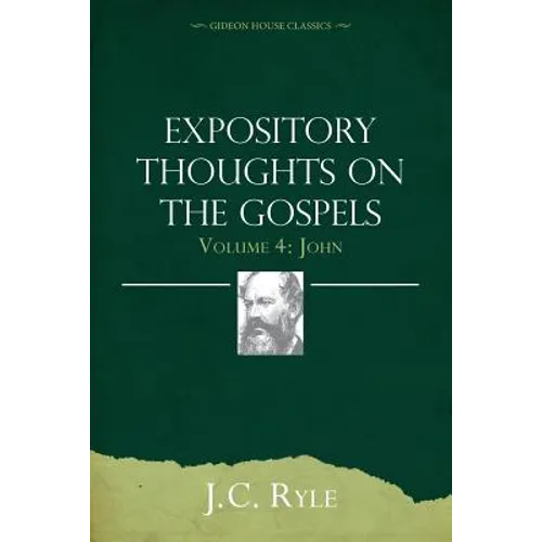 Expository Thoughts on the Gospels Volume 4: John - Paperback