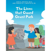 The Lions that Guard Grant Park - Hardcover