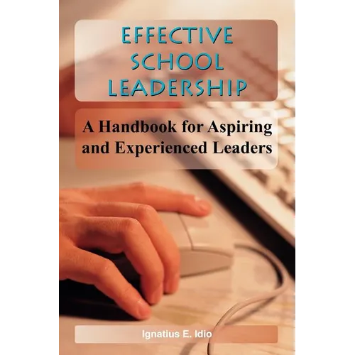 Effective School Leadership: A Handbook for Aspiring and Experienced Leaders - Paperback