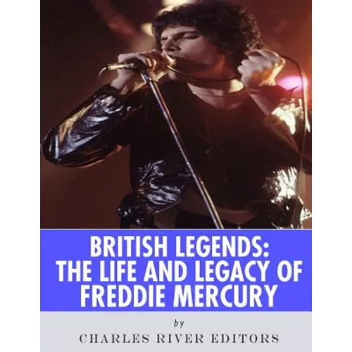British Legends: The Life and Legacy of Freddie Mercury - Paperback