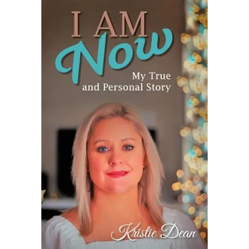 I Am Now: My true and Personal Story - Paperback