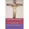 Lent Catholic Prayerbook: Daily Readings, Meditations, and Prayers from Ash Wednesday to Holy Saturday - Paperback