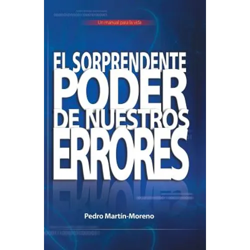 El Sorprendente Poder de Nuestros Errores: Un Manual Para La Vida - Paperback