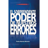 El Sorprendente Poder de Nuestros Errores: Un Manual Para La Vida - Paperback