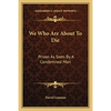 We Who Are About To Die: Prison As Seen By A Condemned Man - Paperback