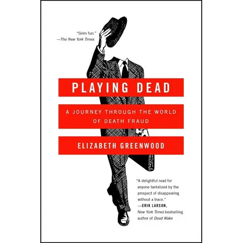 Playing Dead: A Journey Through the World of Death Fraud - Paperback