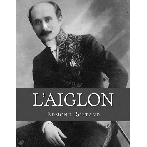 L'Aiglon: A Play in Six Acts - Paperback
