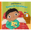 ¿Qué Pasaría Si Nunca Recibieras Las Vacunas? - Paperback