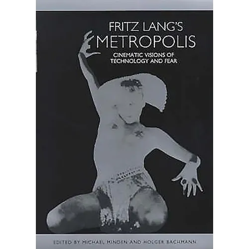 Fritz Lang's Metropolis: Cinematic Visions of Technology and Fear - Paperback