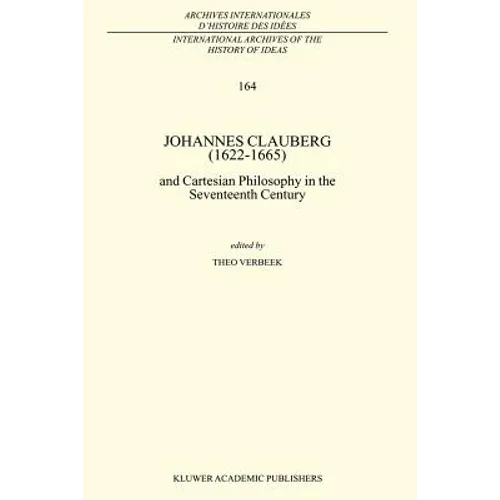 Johannes Clauberg (1622-1665): And Cartesian Philosophy in the Seventeenth Century - Paperback