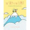 The Sky Is the Limit: A Celebration of All the Things You Can Do - Hardcover