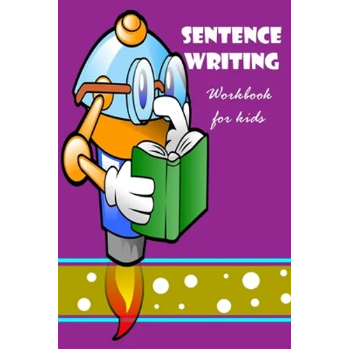 Sentence Writing Workbook for kids: Building Writing Skills: Words to Sentences Writing Fabulous for children. - Paperback
