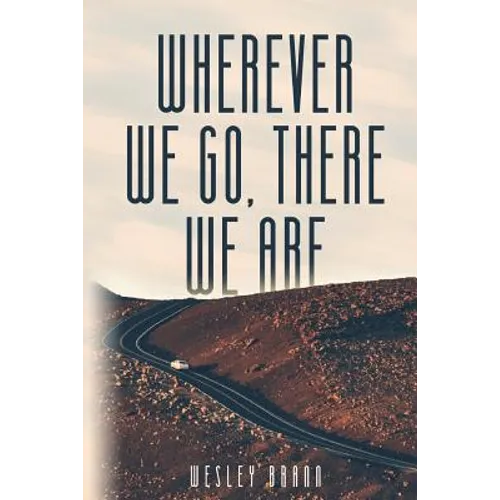 Wherever We Go, There We Are - Paperback